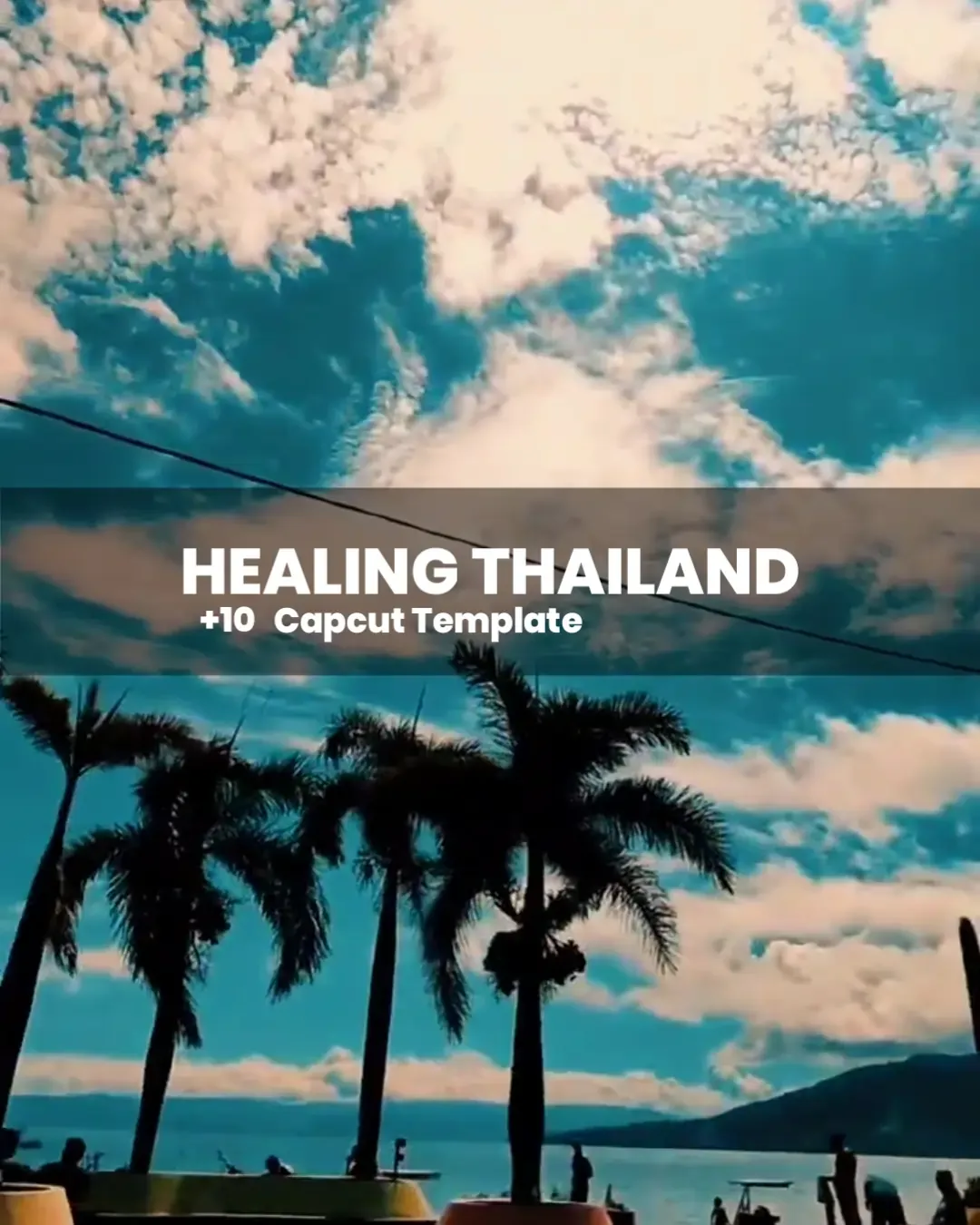 Healing Thailand CapCut Template