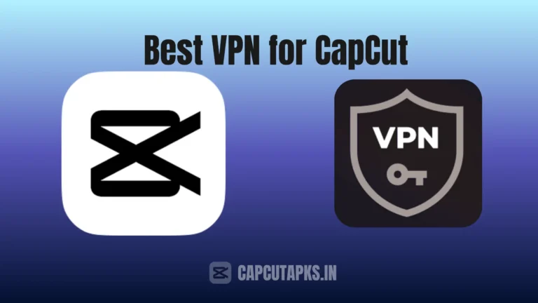 Best VPN for CapCut